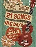21 Songs in 6 Days – Easy Ukulele – Online Course Included – Jenny Peters / Rebecca Bogart