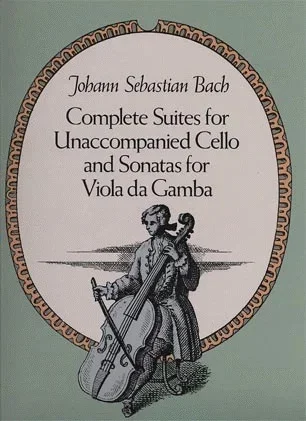 Bach, J.S.: (Dover Score) Complete Suites for Unaccompanied Cello and Sonatas for Viola da Gamba (cello, viola da gamba, and harpsichord)