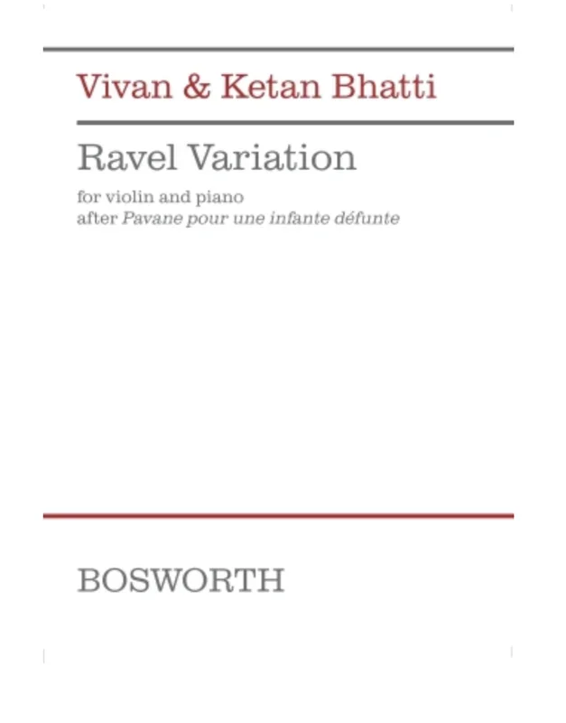 Bhatti: Ravel Variation (after Pavane pour une infante défunte) (violin and piano) BOSWORTH