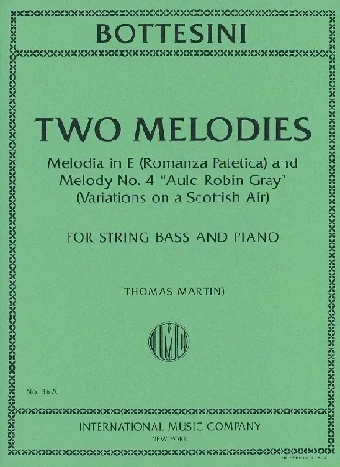 Bottesini, Giovanni (Martin): Two Melodies-Melodia in E (Romanza Patetica) and Melody No. 4 ”Auld Robin Gray” (Variations on a Scottish Air” for String bass & piano
