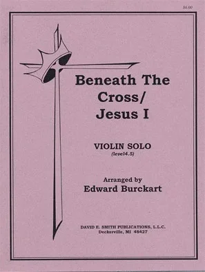 Burckart, Edward: Beneath The Cross (violin & piano)