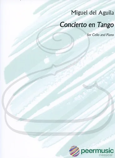 del Aguila: Concierto en Tango (cello & piano) Peer Music