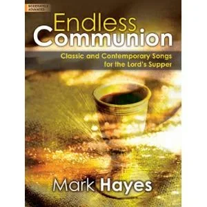 Endless Communion: Classic and Contemporary Songs for the Lord’s Supper