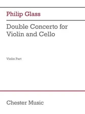 Glass: Double Concerto for Violin and Cello (Violin Part) (violin and cello) CHESTER
