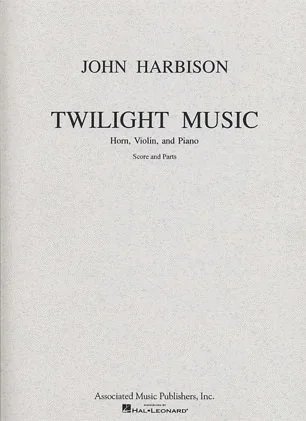 Harbison, John: Twilight Music (horn, Violin, Piano)