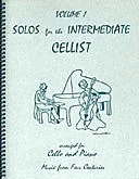 Kelley, Daniel: Solos for the Intermediate Cellist Vol.1 (cello & piano)