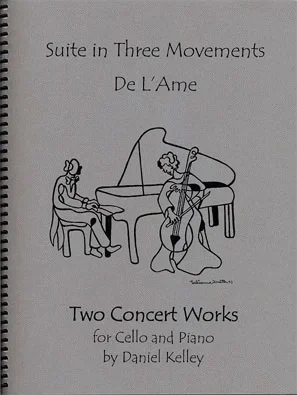 Kelley, Daniel: Suite in Three Movements/De L’Ame (cello & piano)