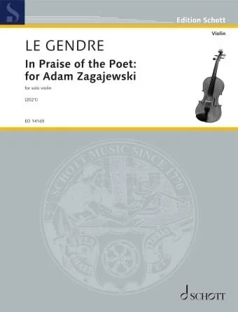 Le Gendre, Dominique: In Praise of the Poet: For Adam Zagajewski (solo violin) Schott