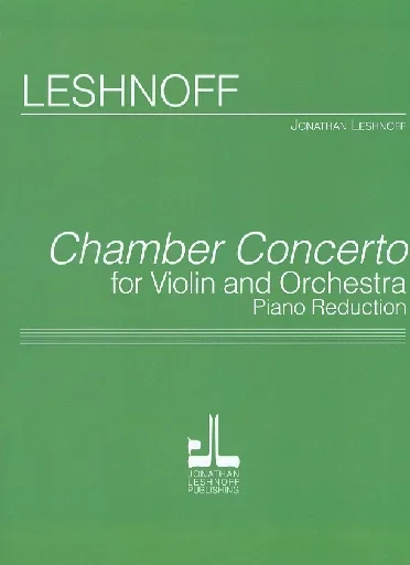 Leshnoff, Jonathan: Chamber Concerto for Violin and Orchestra (violin & piano)