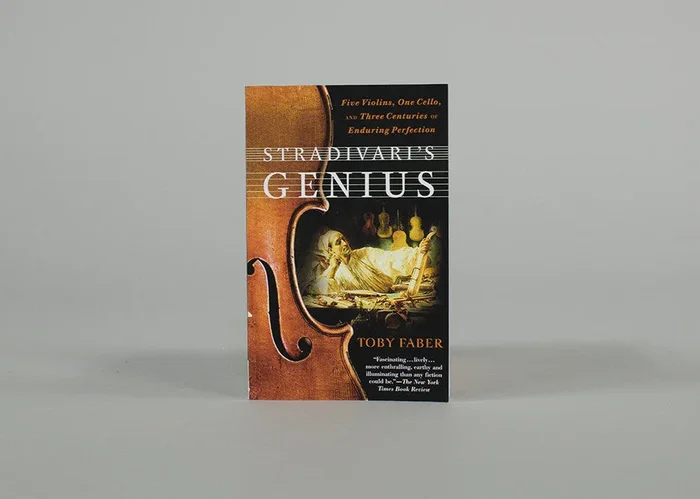 Stradivari’s Genius: Five Violins, One Cello, and Three Centuries of Enduring Perfection