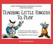 Teaching Little Fingers to Play: A Book for the Earliest Beginner (John Thompsons Modern Course for The Piano)