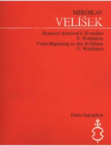 Velisek, Miroslav: Violin Accompaniments to 30 Studies by Wohlfahrt (violin) Editio Barenreiter Praha