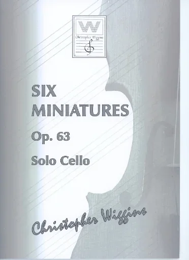 Wiggins, Christopher: Six Miniatures, op.63 (solo cello)
